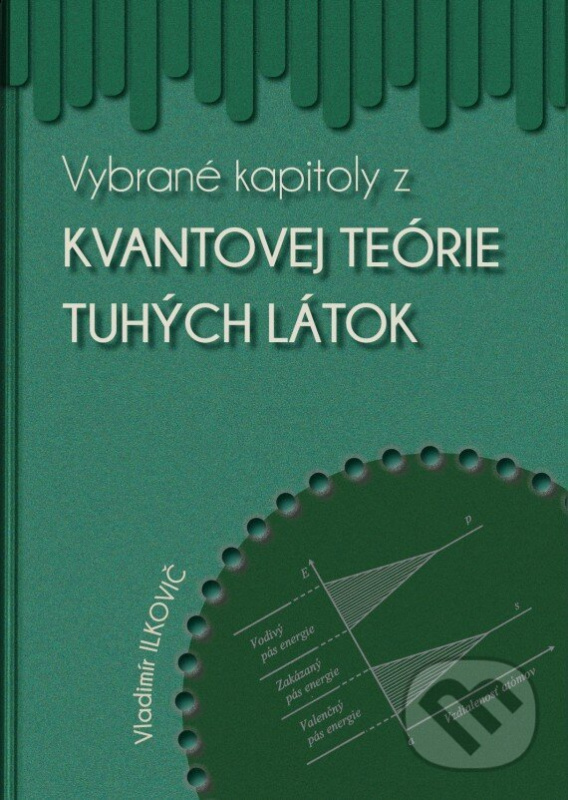 Vybrané kapitoly z kvantovej teórie tuhých látok - Vladimír Ilkovič - kniha z kategorie Fyzika
