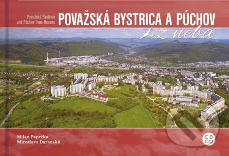 Považská Bystrica a Púchov z neba (Považská Bystrica and Púchov from heaven) - kniha z kategorie Průvodci Evropou