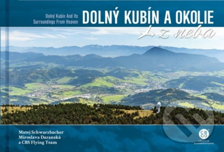 Dolný Kubín a okolie z neba - Matej Schwarzbacher - kniha z kategorie Obrazové publikace