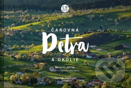 Čarovná Detva a okolie - Martin Kmeť, Tomáš Belko a kolektív - kniha z kategorie Obrazové publikace