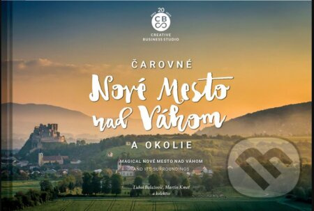 Čarovné Nové Mesto nad Váhom a okolie - Ľuboš Balažovič, Martin Kmeť - kniha z kategorie Obrazové publikace
