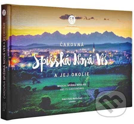 Čarovná Spišská Nová Ves a okolie - Róbert Hlava, Martin Kmeť a kolektiv - kniha z kategorie Historie