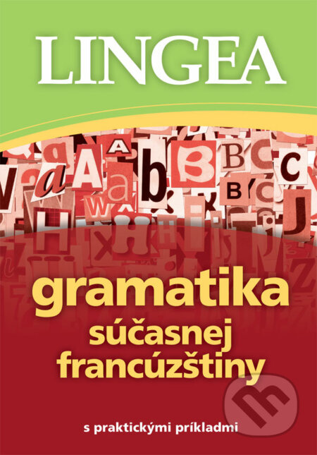 Gramatika súčasnej francúzštiny s praktickými príkladmi - kniha z kategorie Jazykové učebnice a slovníky