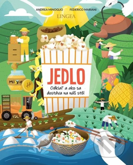 Jedlo - odkiaľ a ako sa dostáva na náš stôl - Andrea Mariani, Federico Minoglio - kniha z kategorie Naučné knihy