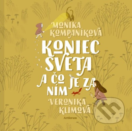 Koniec sveta a čo je za ním - Monika Kompaníková