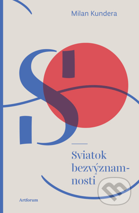 Sviatok bezvýznamnosti - Milan Kundera - kniha z kategorie Společenská beletrie