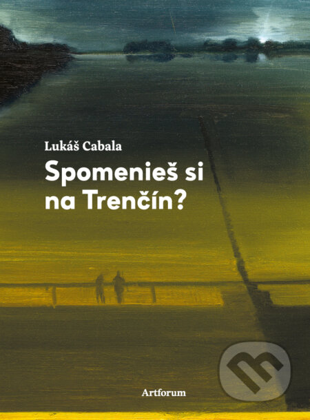 Spomenieš si na Trenčín? - Lukáš Cabala