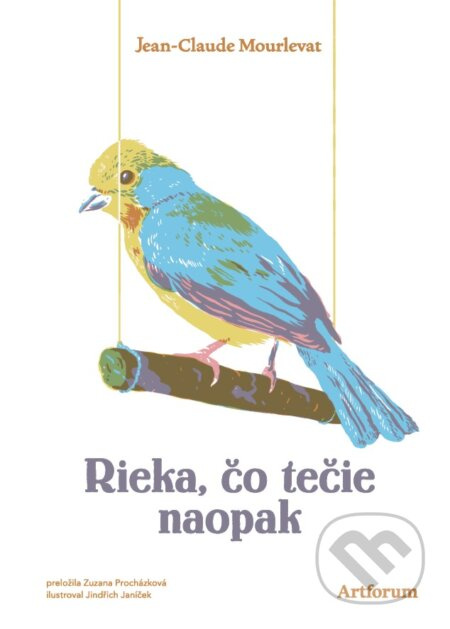 Rieka, čo tečie naopak - Jean-Claude Mourlevat, Jindřich Janíček (ilustrátor) - kniha z kategorie Beletrie