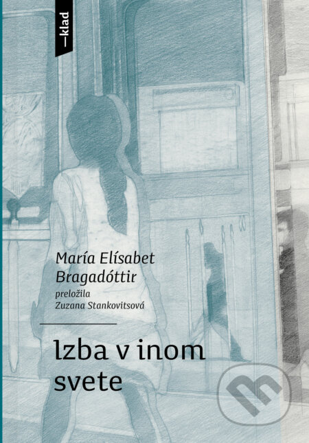 Izba v inom svete - María Elísabet Bragadóttir, Veronika Rónaiová (ilustrátor) - kniha z kategorie Společenská beletrie
