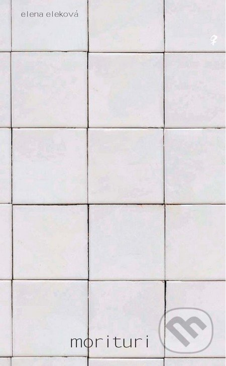 Morituri - Elena Eleková - kniha z kategorie Beletrie