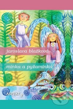 Minka a pyžaminka - Jaroslava Blažková - kniha z kategorie Beletria
