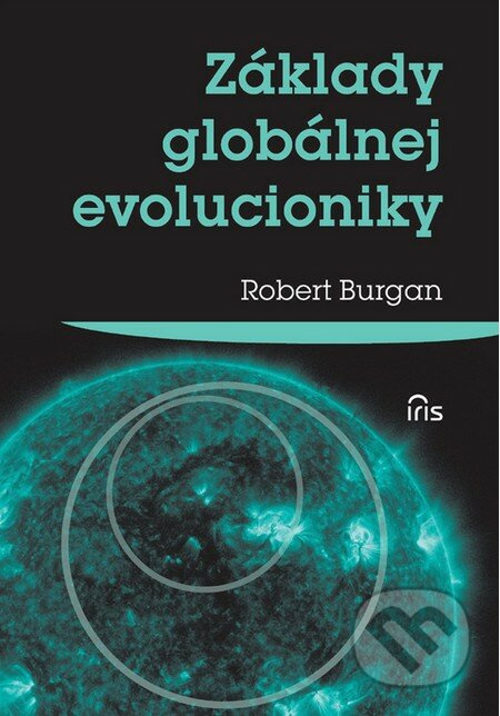Základy globálnej evolucioniky - Robert Burgan - kniha z kategorie Fyzická a biologická antropologie