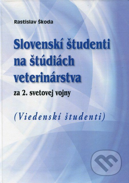 Slovenskí študenti na štúdiách veterinárstva za 2. svetovej vojny - kniha z kategorie Historie