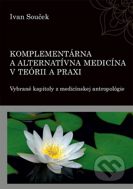 Komplementárna a alternatívna medicína v teórii a praxi - kniha z kategorie Alternativní medicína