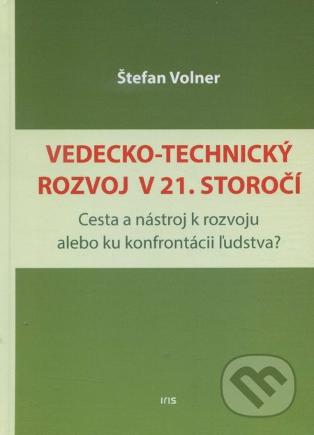 Vedecko-technický rozvoj v 21. storočí (Cesta a nástroj k rozvoju alebo ku konfrontácii ľudstva?) - kniha z kategorie Politologie a politika