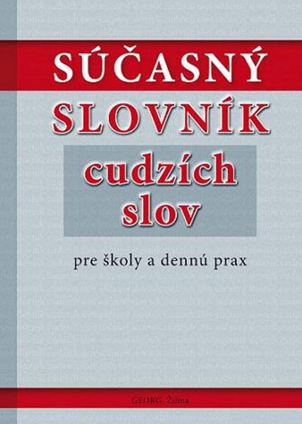 Súčasný slovník cudzích slov pre školy a dennú prax - kniha z kategorie Jazykové učebnice a slovníky