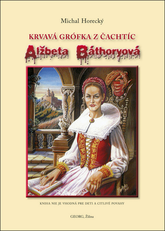 Alžbeta Báthoryová (Krvavá grófka z Čachtíc) - Michal Horecký - kniha z kategorie Životopisy