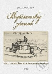Bytčiansky zámok (Sídlo uhorského palatína Juraja Thurzu) - kniha z kategorie Historie