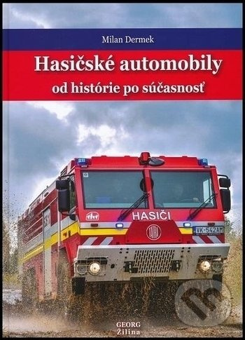 Hasičské automobily od histórie po súčasnosť - Milan Dermek - kniha z kategorie Automobily a doprava