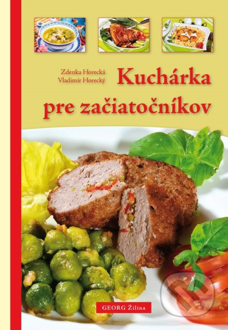 Kuchárka pre začiatočníkov - Zdenka Horecká, Vladimír Horecký - kniha z kategorie Kuchařky