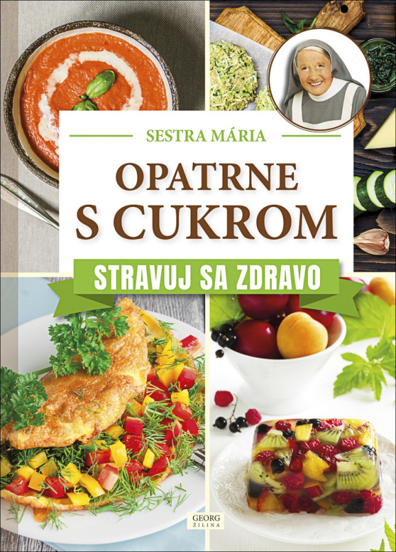 Opatrne s cukrom (Stravuj sa zdravo) - Sestra Mária - kniha z kategorie Kuchařky