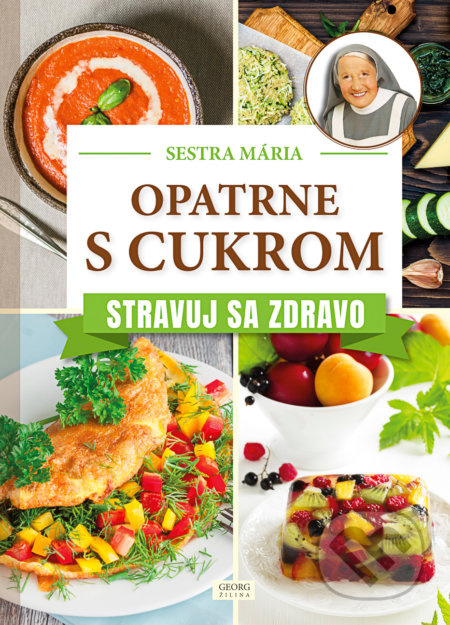 Opatrne s cukrom (Stravuj sa zdravo) - Sestra Mária - kniha z kategorie Kuchařky