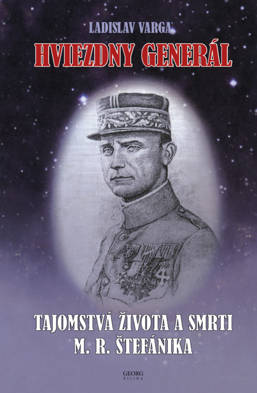 Hviezdny generál (Tajomstvá života a smrti M.R. Štefánika) - kniha z kategorie Životopisy