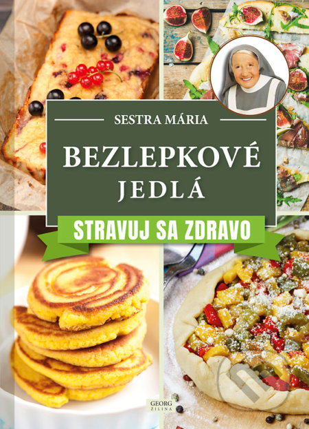 Bezlepkové jedlá (Stravuj sa zdravo) - Sestra Mária - kniha z kategorie Kuchařky
