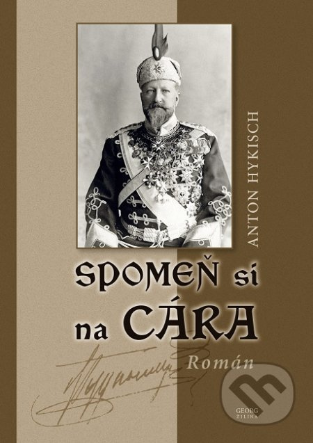 Spomeň si na cára - Anton Hykisch - kniha z kategorie Beletrie