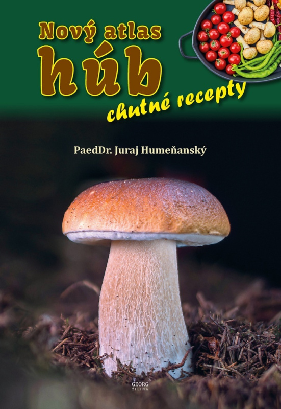 Nový atlas húb – chutné recepty - Juraj Humeňanský - kniha z kategorie Biologie