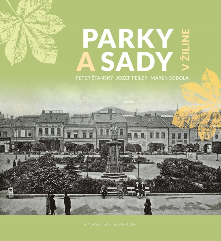 Parky a Sady v Žiline - Peter Štanský, Jozef Feiler, Marek Sobola - kniha z kategorie Fotografie