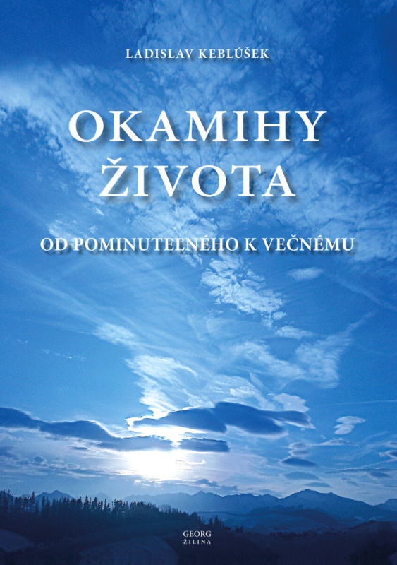 Okamihy života (Od pominuteľného k večnému) - Ladislav Keblúšek - kniha z kategorie Poezie