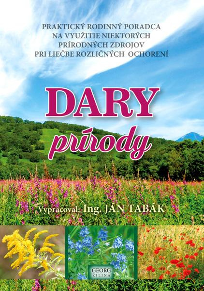 Dary prírody (Praktický rodinný poradca na využitie niektorých prírodných zdrojov pri liečbe rozličných ochorení) - kniha z kategorie Domácí léčba