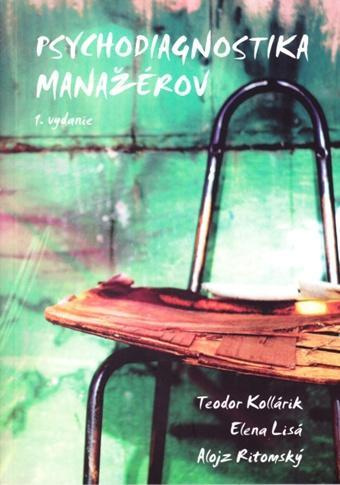 Psychodiagnostika manažérov - Elena Lisá, Alojz Ritomský, Teodor Kollárik - kniha z kategorie Management v podnikání