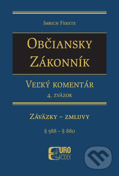 Občiansky zákonník - Veľký komentár (4. zväzok) (Záväzky - Zmluvy ( § 588 - § 880 )) - kniha z kategorie Právo