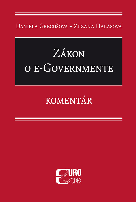 Zákon o e-Governmente (Komentár) - Daniela Gregušová, Zuzana Halásová - kniha z kategorie Mezinárodní vztahy