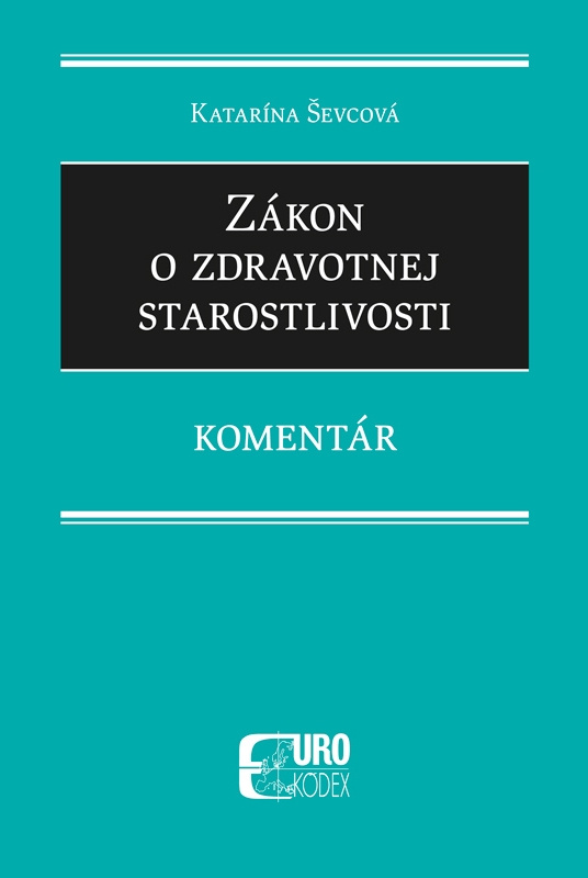 Zákon o zdravotnej starostlivosti (Komentár) - Katarína Ševcová - kniha z kategorie Management veřejné správy
