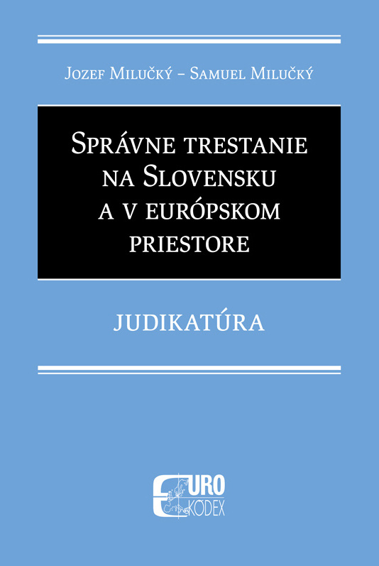 Správne trestanie na Slovensku a v európskom priestore - Judikatúra - kniha z kategorie Trestní právo