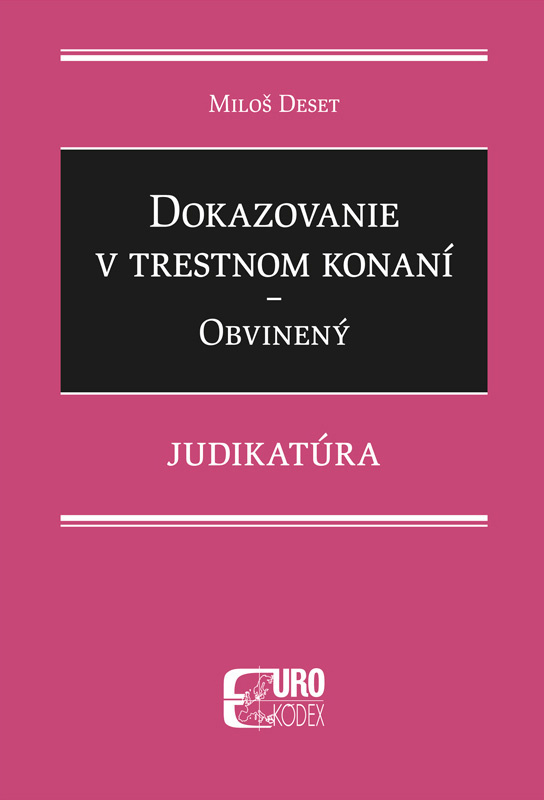 Dokazovanie v trestnom konaní - Obvinený (Judikatúra) - kniha z kategorie Trestní právo