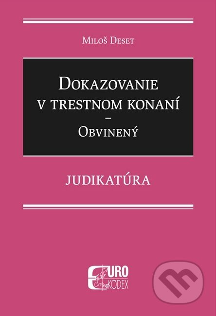 Dokazovanie v trestnom konaní - Obvinený (Judikatúra) - kniha z kategorie Trestní právo