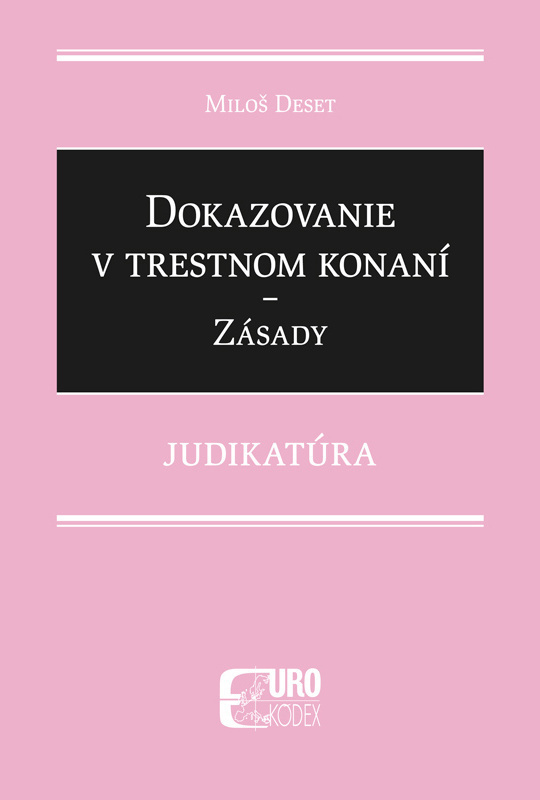 Dokazovanie v trestnom konaní - Zásady (Judikatúra) - kniha z kategorie Trestní právo