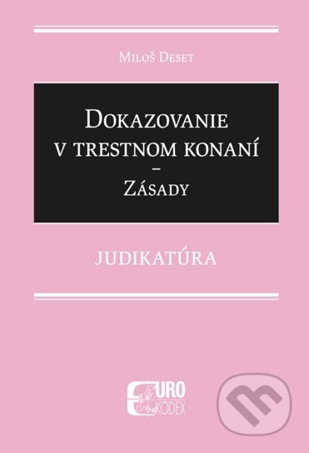 Dokazovanie v trestnom konaní - Zásady (Judikatúra) - kniha z kategorie Trestní právo