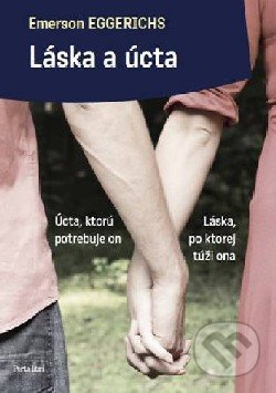Láska a úcta (Láska, po ktorej túži ona. Úcta, ktorú potrebuje on) - kniha z kategorie Vztahy a rodina
