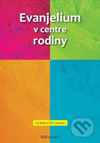 Evanjelium v centre rodiny - Ed Moll, Tim Chester - kniha z kategorie Vztahy a rodina