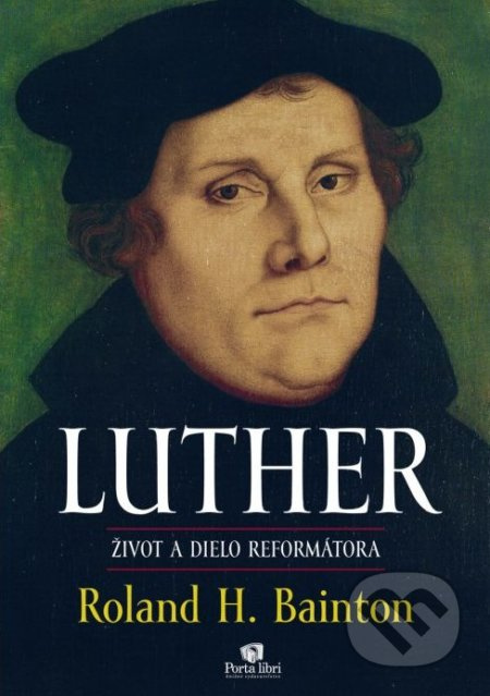 Luther (Život a dielo reformátora) - Roland H. Bainton - kniha z kategorie Životopisy