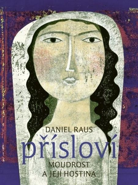Přísloví (Moudrost a její hostina) - Daniel Raus - kniha z kategorie Poezie
