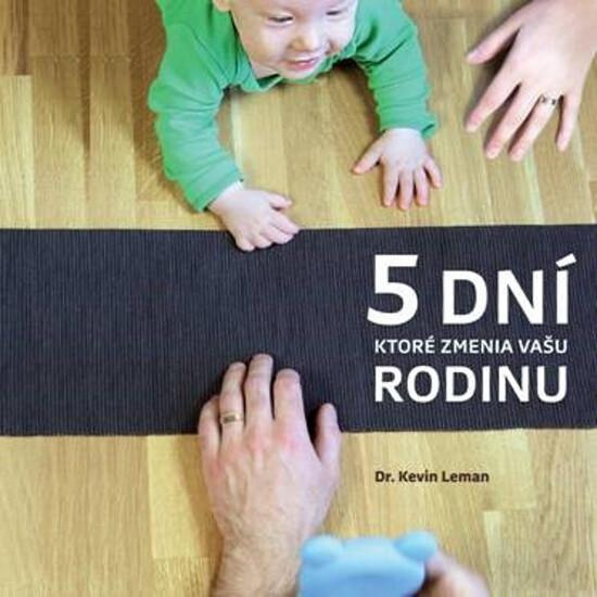 5 dní, ktoré zmenia vašu rodinu - Kevin Leman - kniha z kategorie Vztahy a rodina