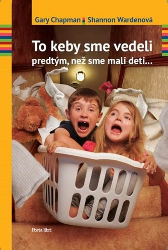 To keby sme vedeli predtým, než sme mali deti - Gary Chapman, Shannon Warden - kniha z kategorie Vztahy a rodina