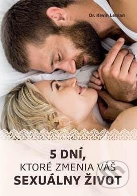 5 dní, ktoré zmenia váš sexuálny život - Kevin Leman - kniha z kategorie Vztahy a rodina