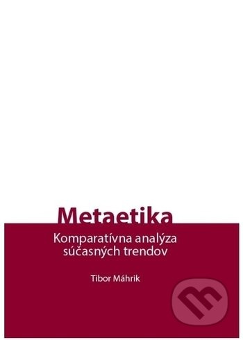 Metaetika - Komparatívna analýza súčasných trendov - kniha z kategorie Beletrie